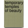 Temporary Temples Of Beauty door Darla Murray Loomis