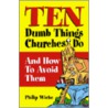 Ten Dumb Things Churches Do door Philip Wiehe