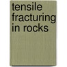 Tensile Fracturing In Rocks door Dov Bahat