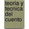 Teoria y Tecnica del Cuento door Enrique Anderson Imbert