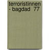 Terroristinnen - Bagdad  77 door Onbekend