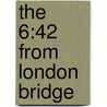 The 6:42 from London Bridge by Nikki Brown
