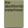 The Abolitionist Sisterhood door Jean Fagan Yellin