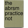 The Abrsm Practice Not by Unknown