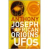 The African Origins Of Ufos door Anthony Joseph