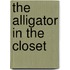 The Alligator in the Closet