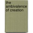 The Ambivalence of Creation