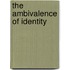 The Ambivalence of Identity