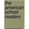 The American School Readers door Kate F. Oswell