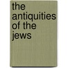 The Antiquities Of The Jews by Flauius Josephus