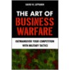 The Art Of Business Warfare door David W. Leppanen