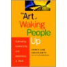 The Art Of Waking People Up door Kenneth Cloke