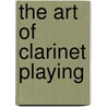 The Art of Clarinet Playing door Keith Stein