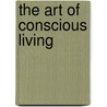 The Art of Conscious Living door Adriaan Bekman