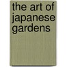 The Art of Japanese Gardens door Herb L. Gustafson