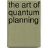 The Art of Quantum Planning