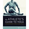 The Athlete's Guide to Yoga by Sage Rountree