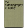 The Autobiography Of A Play door Bronson Howard