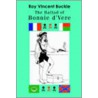 The Ballad Of Bonnie D'Vere by Roy Vincent Buckle