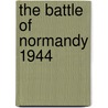 The Battle of Normandy 1944 door Robin Neillands