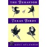 The Behavior of Texas Birds door Kent Rylander