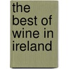 The Best Of Wine In Ireland door Onbekend