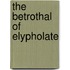The Betrothal Of Elypholate