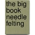 The Big Book Needle Felting