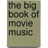 The Big Book of Movie Music door Hal Leonard Publishing Corporation