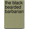 The Black Bearded Barbarian door Mary Esther Miller MacGregor