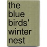 The Blue Birds' Winter Nest door Lillian Elizabeth Roy