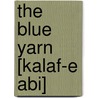 The Blue Yarn [kalaf-e Abi] door Suhayla Amirsulaymani
