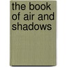 The Book Of Air And Shadows door Michael Gruber