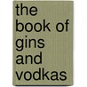 The Book Of Gins And Vodkas by Bob Emmons