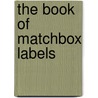 The Book Of Matchbox Labels door Roger Fennings