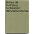 Temas de historia y civilización latinoamericanas