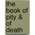 The Book Of Pity & Of Death