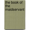The Book of the Maidservant door Rebecca Barnhouse