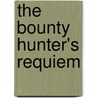 The Bounty Hunter's Requiem door Daniel Miniet