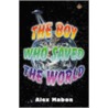 The Boy Who Saved The World by Alex Mabon
