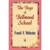 The Boys Of Bellwood School door Frank V. Webster