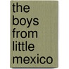 The Boys from Little Mexico door Steve Wilson