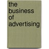 The Business Of Advertising by Unknown