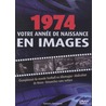 Votre anneé de naissance en images / 1974