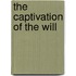 The Captivation Of The Will
