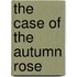 The Case Of The Autumn Rose