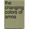The Changing Colors of Amos door John Kinyon