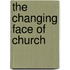 The Changing Face Of Church