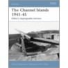 The Channel Islands 1941-45 by Charles Stephenson