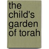 The Child's Garden of Torah by Joel Lurie Grishaver